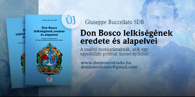 A Don Bosco Kiadó újdonsága: „Don Bosco lelkiségének eredete és alapelvei”