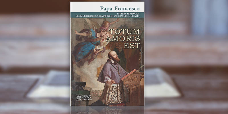 "Totum amoris est" - Ferenc pápa apostoli levele Szalézi Szent Ferencről