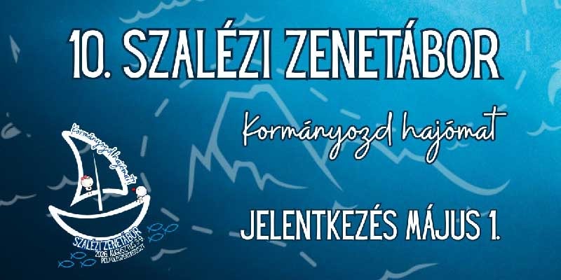 10. Szalézi Zenetábor – Kormányozd hajómat 