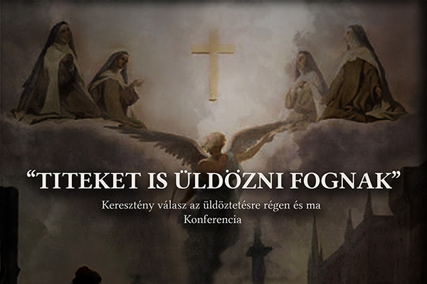 Budapest – „Titeket is üldözni fognak” konferencia