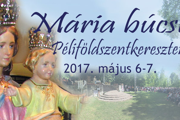 Péliföldszentkereszt - Májusi Mária-búcsú 2017-ben