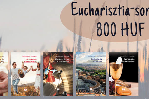 Megérkeztek az Eucharisztia-sorozat kötetei