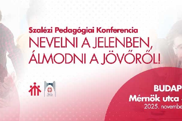 Nevelni a jelenben, álmodni a jövőről! - Szalézi pedagógiai konferencia 2025.