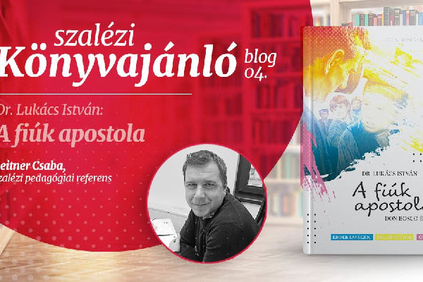 A Don Bosco Kiadó könyvajánlója – Lukács István: A fiúk apostola