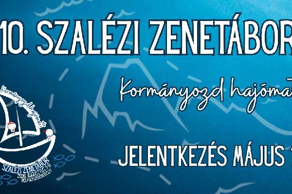 10. Szalézi Zenetábor – Kormányozd hajómat 